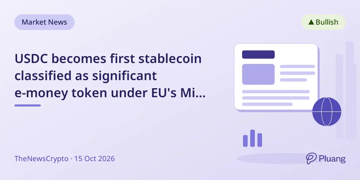 USDC becomes first stablecoin classified as significant e-money token under EU's MiCA framework.