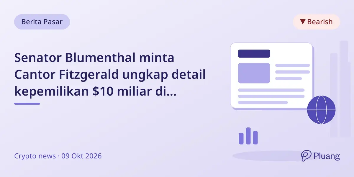 Senator Blumenthal minta Cantor Fitzgerald ungkap detail kepemilikan $10 miliar di Tether sebelum 23 Okt 2026.