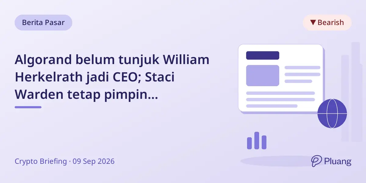 Algorand belum tunjuk William Herkelrath jadi CEO; Staci Warden tetap pimpin perusahaan.
