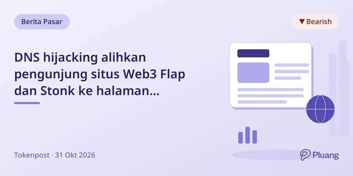 DNS hijacking alihkan pengunjung situs Web3 Flap dan Stonk ke halaman malware, risiko pencurian dompet kripto.