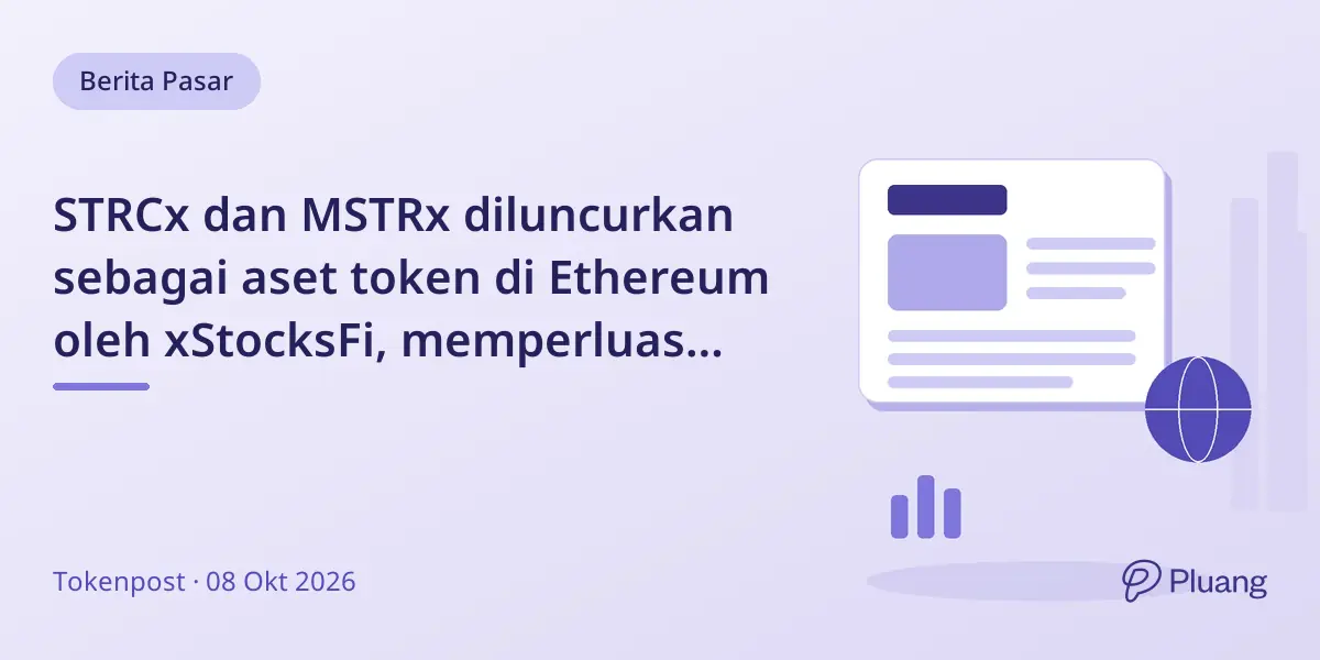 STRCx dan MSTRx diluncurkan sebagai aset token di Ethereum oleh xStocksFi, memperluas produk keuangan blockchain.
