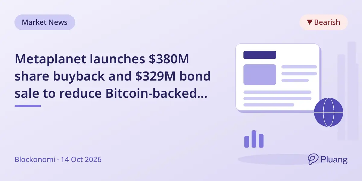 Metaplanet launches $380M share buyback and $329M bond sale to reduce Bitcoin-backed debt.