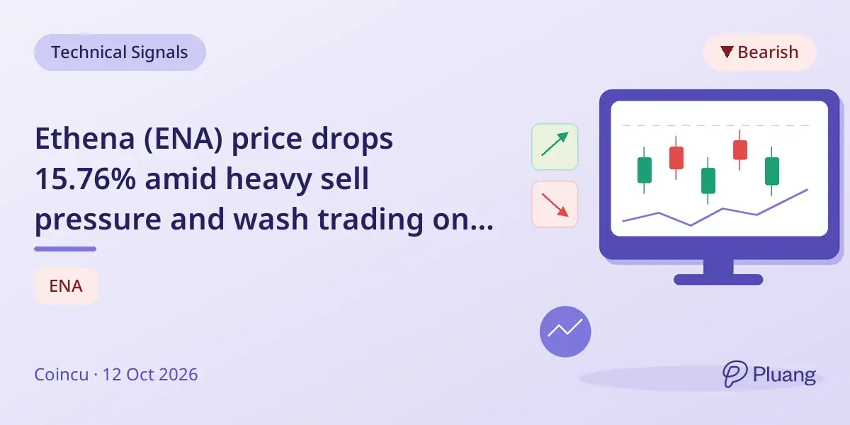 Ethena (ENA) price drops 15.76% amid heavy sell pressure and wash trading on exchanges