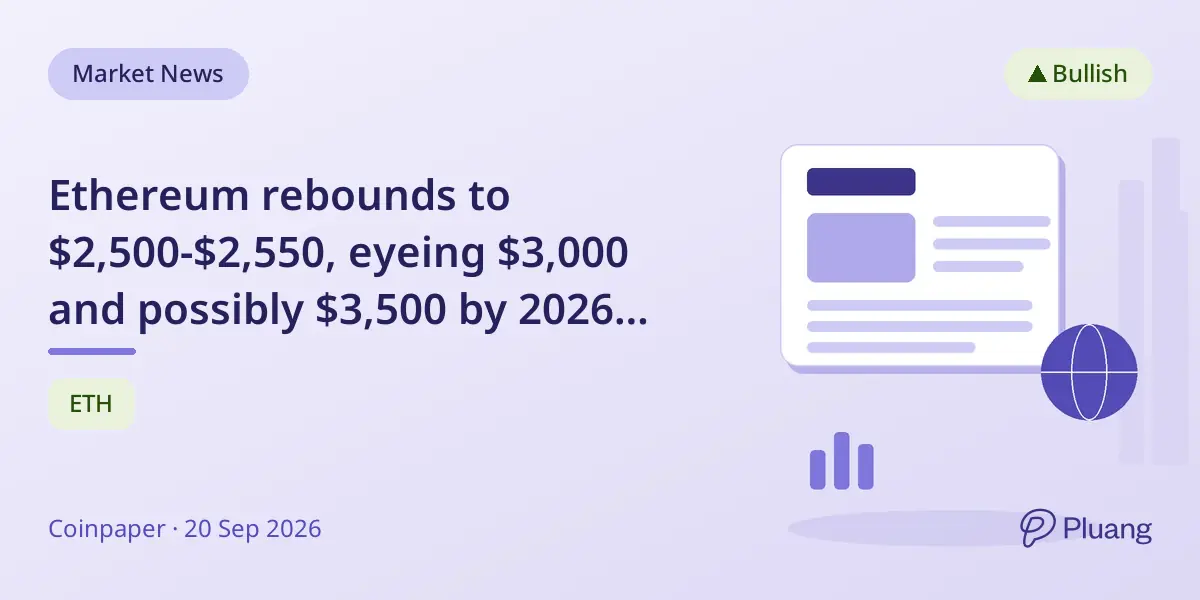 Ethereum rebounds to $2,500-$2,550, eyeing $3,000 and possibly $3,500 by 2026 amid rising institutional demand.