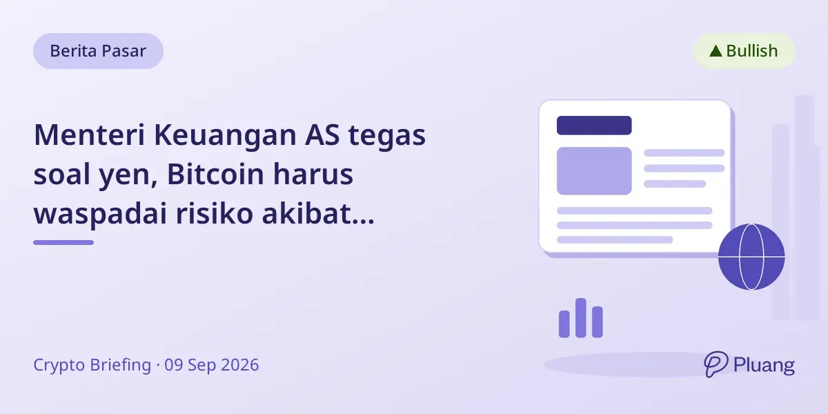 Menteri Keuangan AS tegas soal yen, Bitcoin harus waspadai risiko akibat perubahan kebijakan.