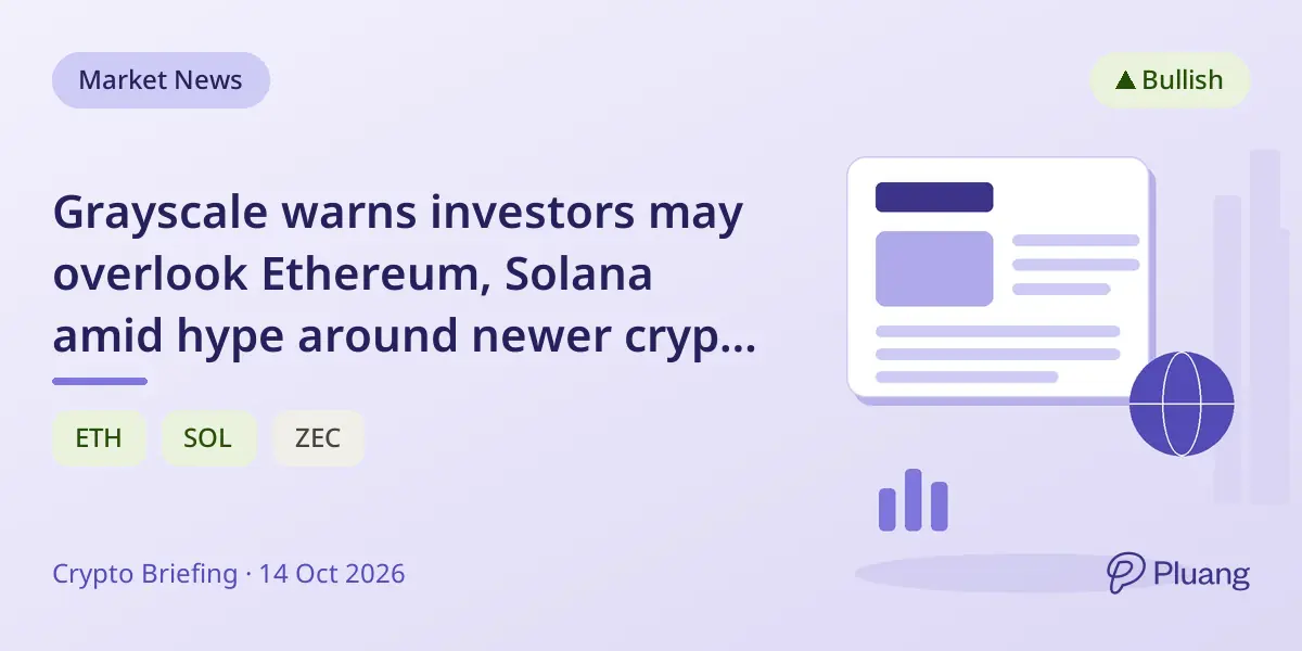 Grayscale warns investors may overlook Ethereum, Solana amid hype around newer crypto projects