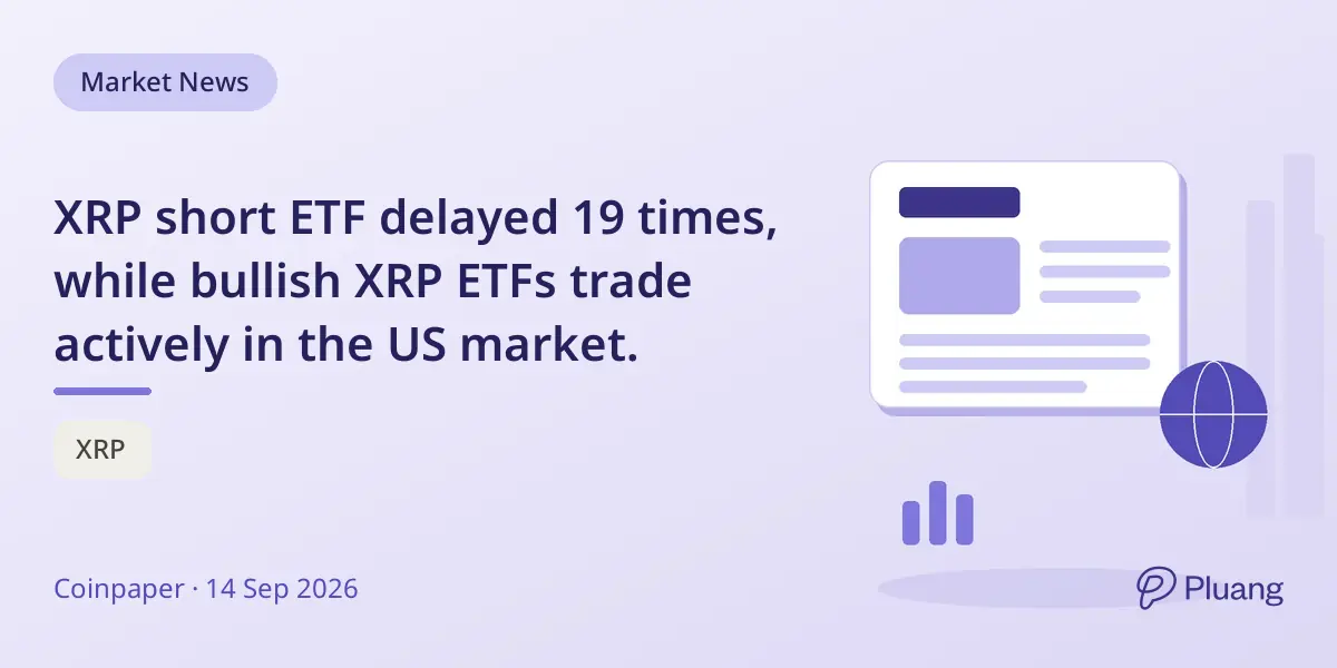 XRP short ETF delayed 19 times, while bullish XRP ETFs trade actively in the US market.