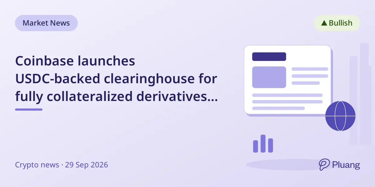 Coinbase launches USDC-backed clearinghouse for fully collateralized derivatives with 24/7 settlement.