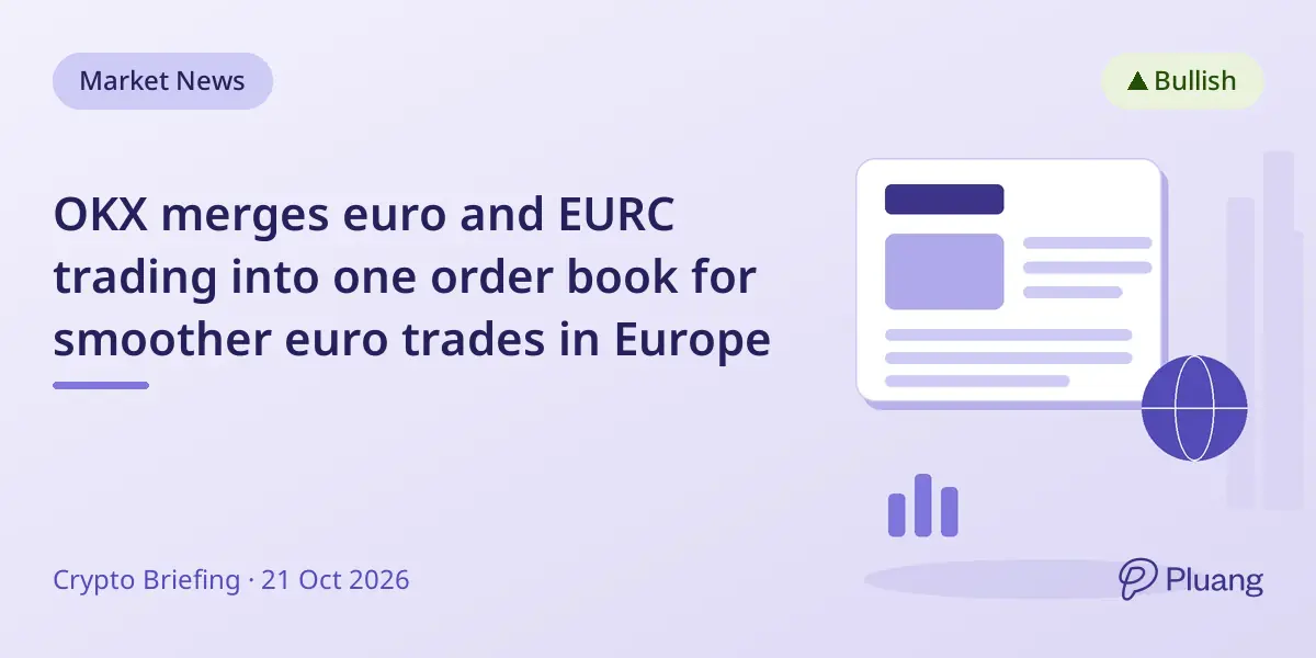 OKX merges euro and EURC trading into one order book for smoother euro trades in Europe