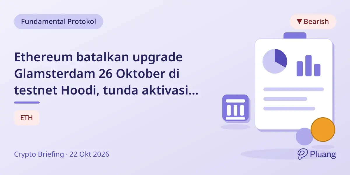 Ethereum batalkan upgrade Glamsterdam 26 Oktober di testnet Hoodi, tunda aktivasi mainnet.