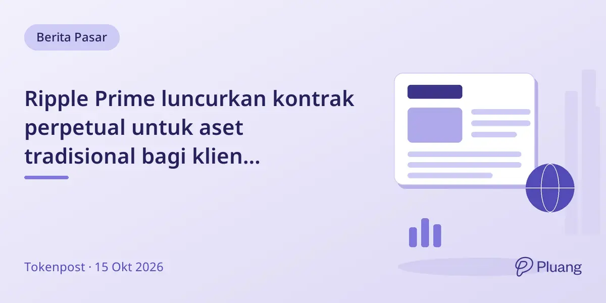 Ripple Prime luncurkan kontrak perpetual untuk aset tradisional bagi klien institusional.