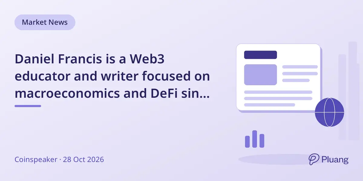 Daniel Francis is a Web3 educator and writer focused on macroeconomics and DeFi since 2017.