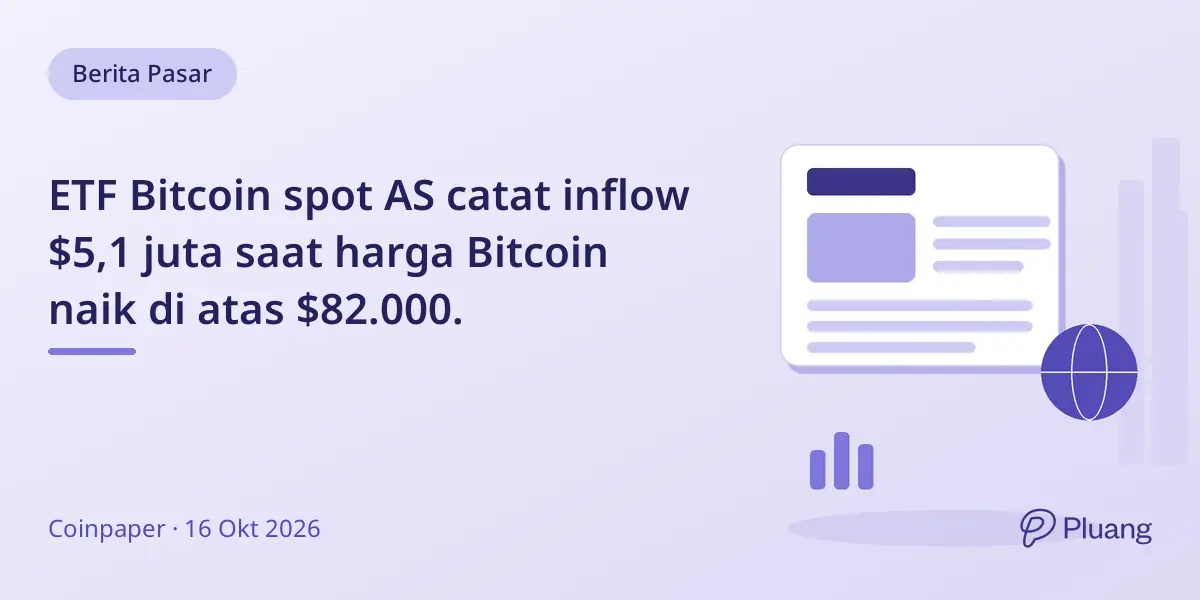 ETF Bitcoin spot AS catat inflow $5,1 juta saat harga Bitcoin naik di atas $82.000.