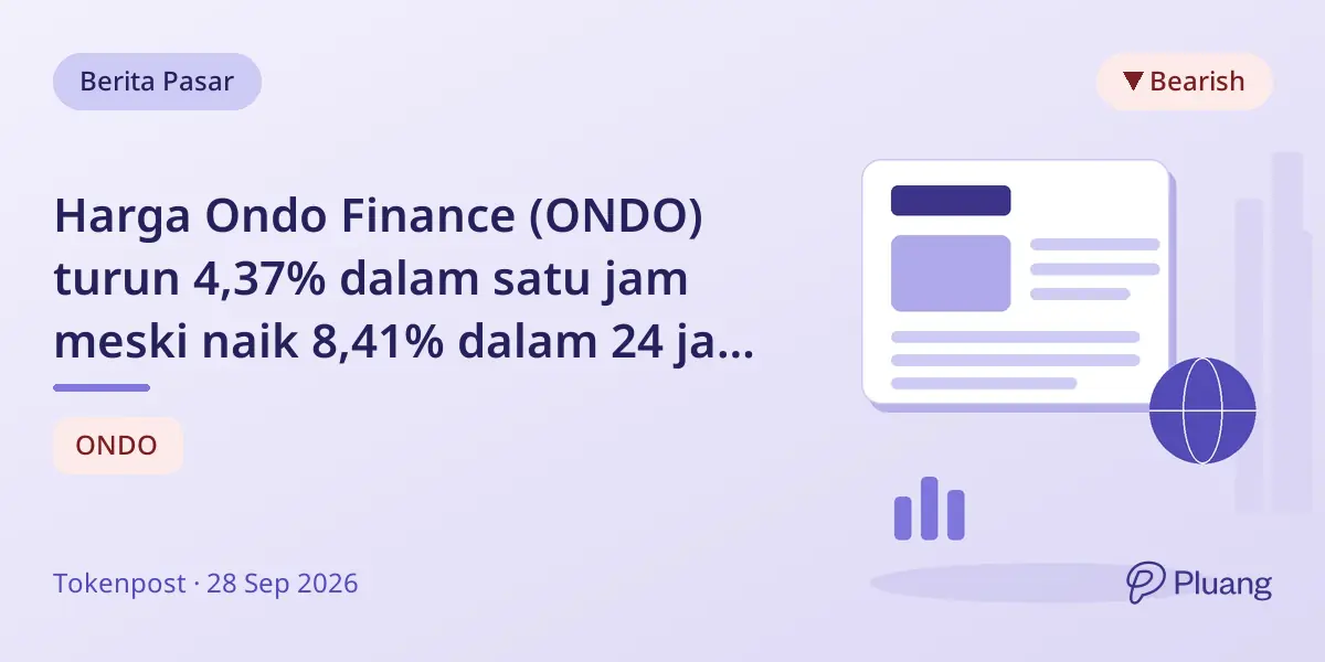 Harga Ondo Finance (ONDO) turun 4,37% dalam satu jam meski naik 8,41% dalam 24 jam terakhir