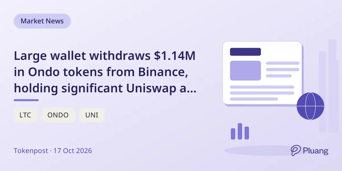 Large wallet withdraws $1.14M in Ondo tokens from Binance, holding significant Uniswap and Litecoin assets.