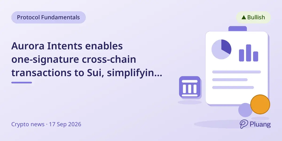 Aurora Intents enables one-signature cross-chain transactions to Sui, simplifying asset use across blockchains.