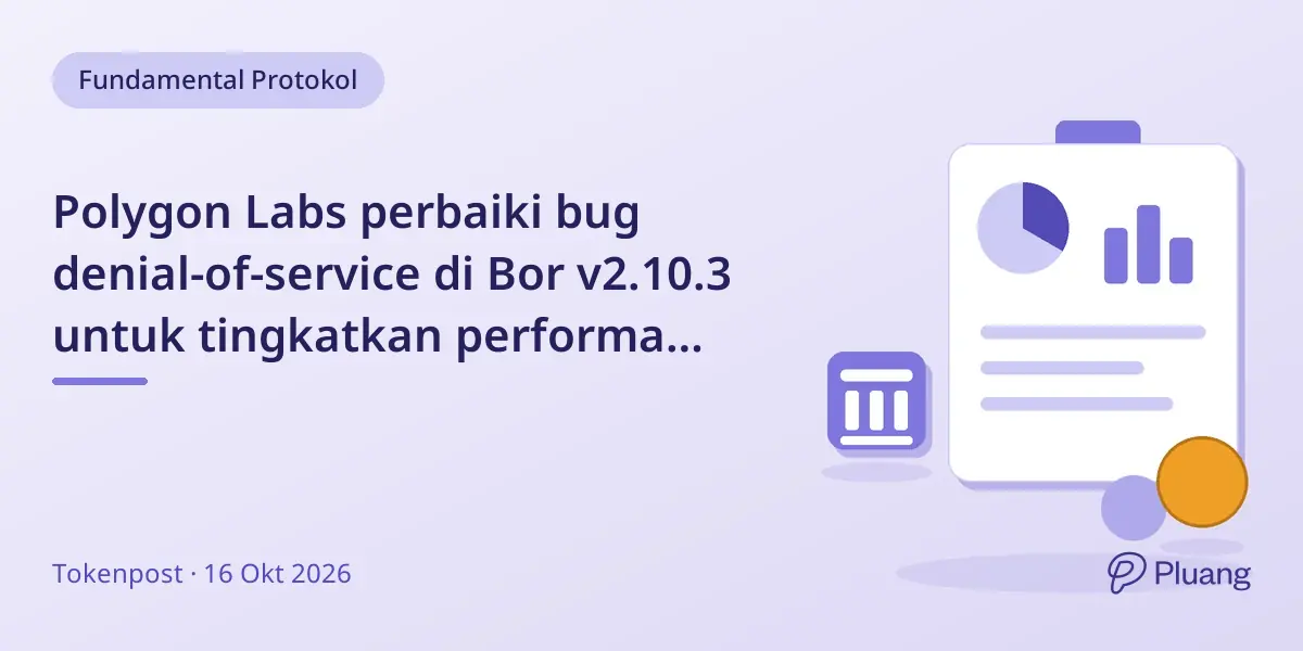 Polygon Labs perbaiki bug denial-of-service di Bor v2.10.3 untuk tingkatkan performa node.