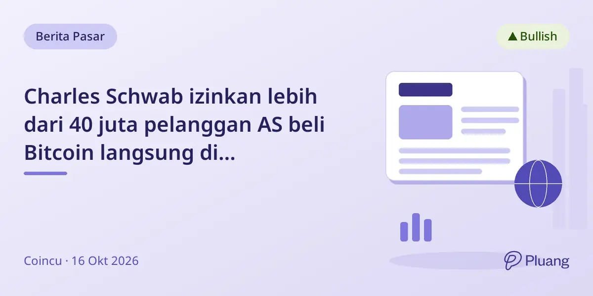 Charles Schwab izinkan lebih dari 40 juta pelanggan AS beli Bitcoin langsung di platformnya.