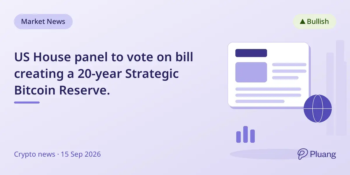 US House panel to vote on bill creating a 20-year Strategic Bitcoin Reserve.