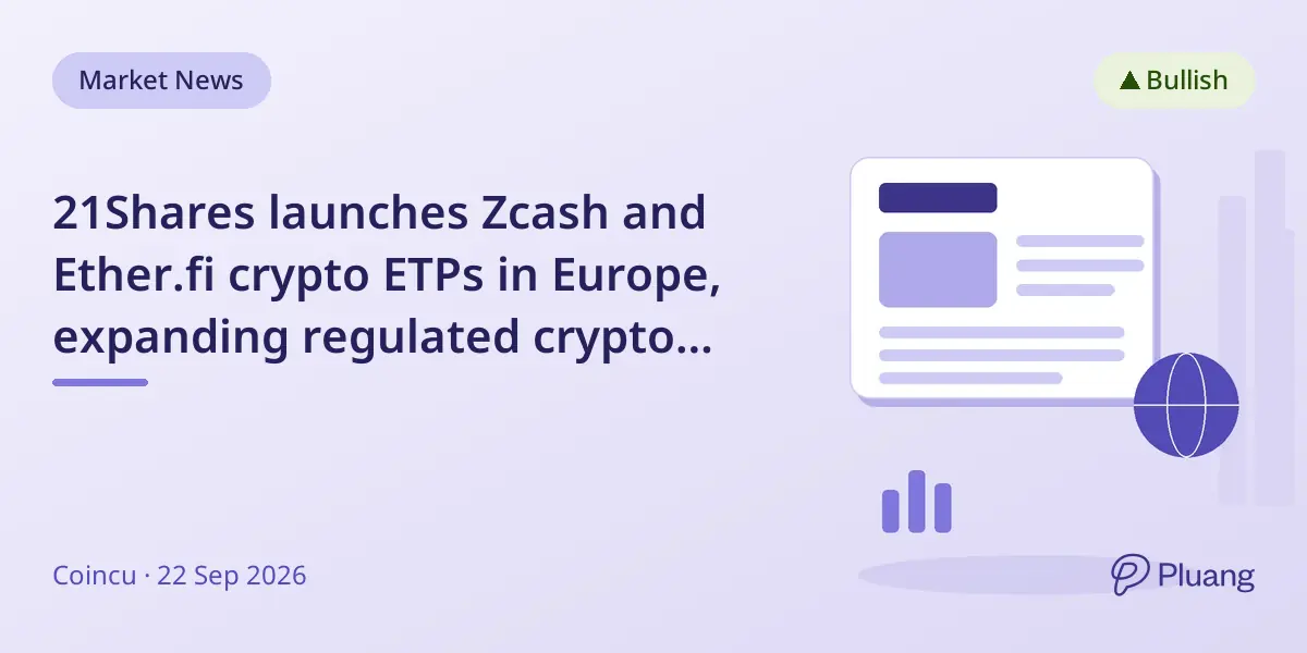 21Shares launches Zcash and Ether.fi crypto ETPs in Europe, expanding regulated crypto investment options.