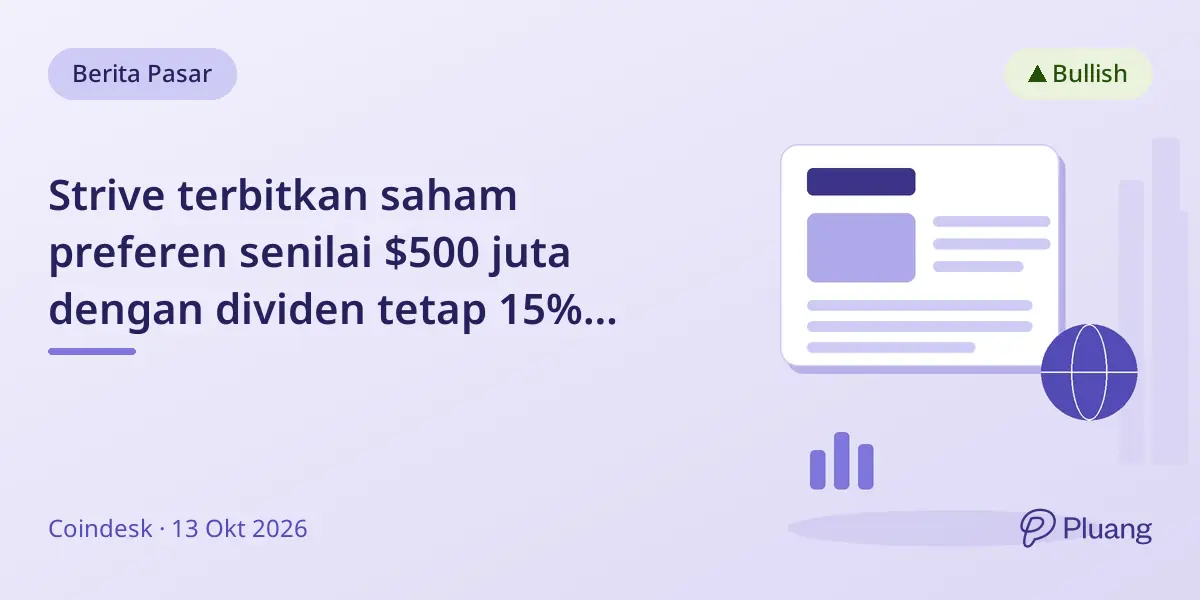 Strive terbitkan saham preferen senilai $500 juta dengan dividen tetap 15% untuk beli bitcoin lebih banyak.