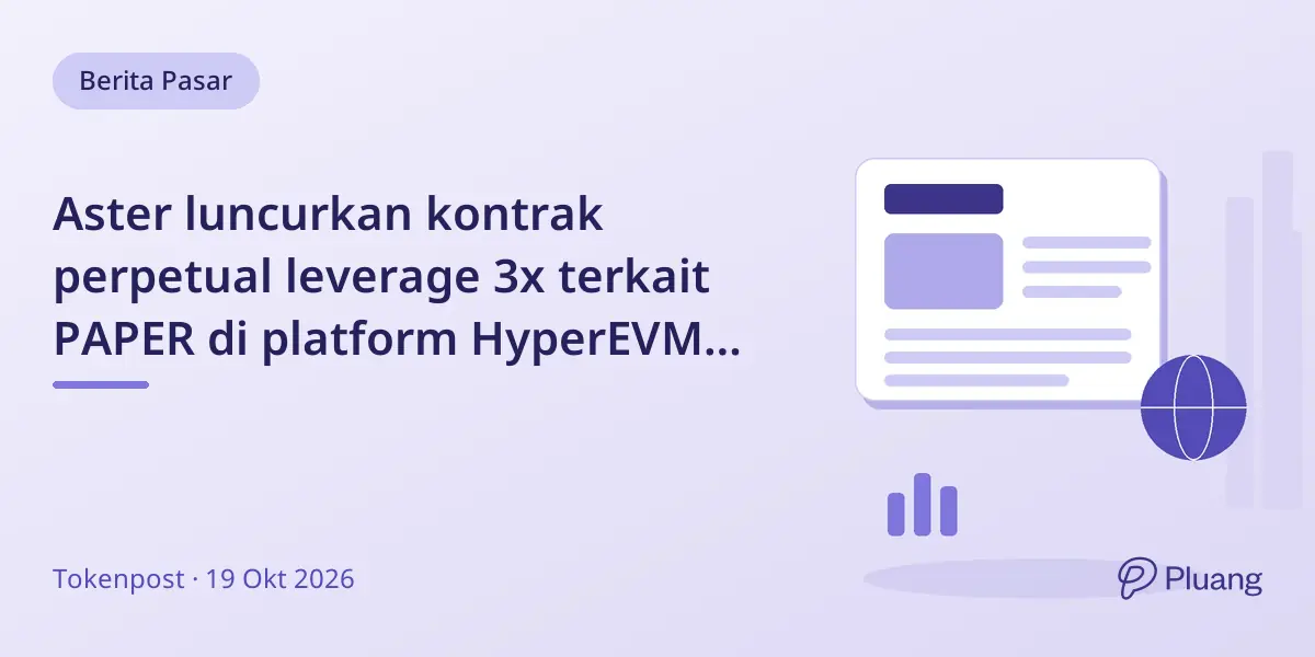 Aster luncurkan kontrak perpetual leverage 3x terkait PAPER di platform HyperEVM Papertrade.