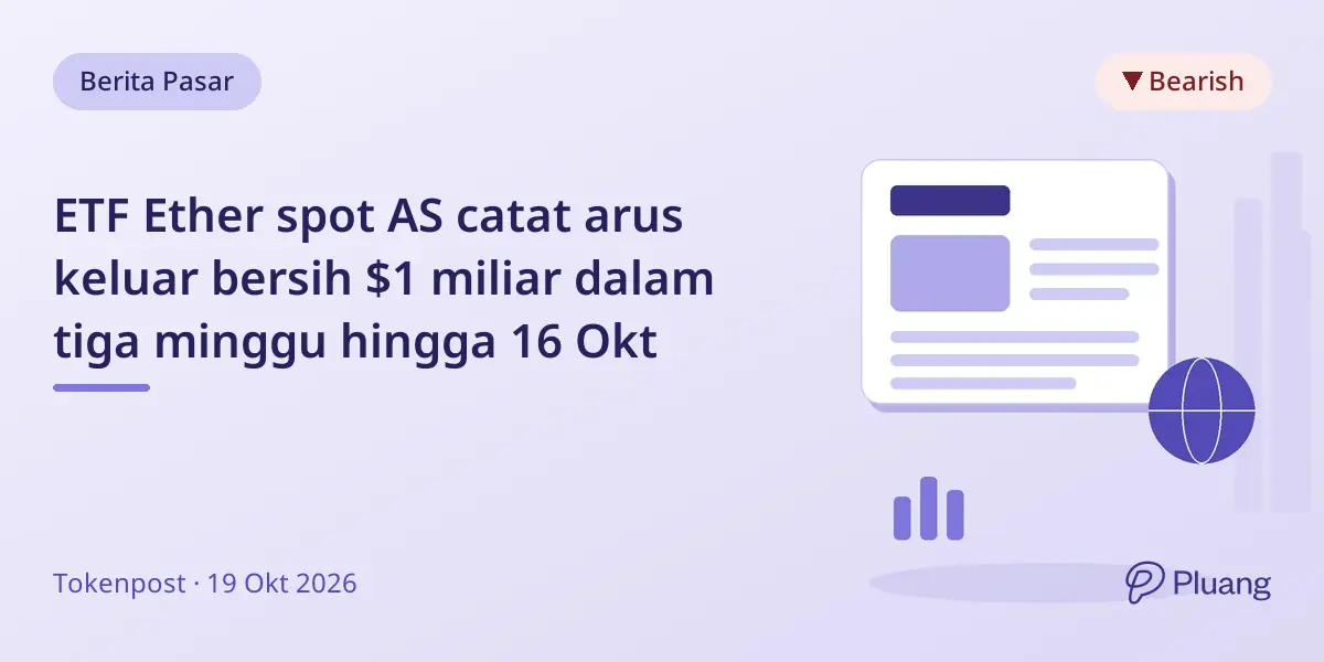 ETF Ether spot AS catat arus keluar bersih $1 miliar dalam tiga minggu hingga 16 Okt