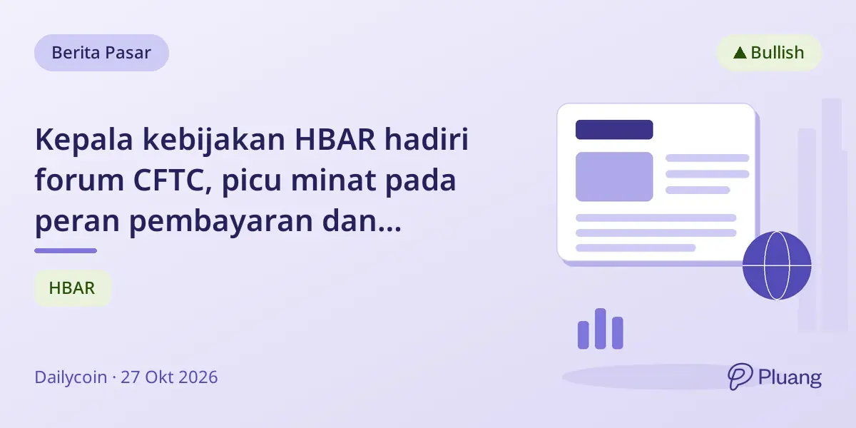Kepala kebijakan HBAR hadiri forum CFTC, picu minat pada peran pembayaran dan verifikasi AI.