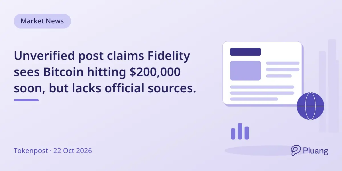 Unverified post claims Fidelity sees Bitcoin hitting $200,000 soon, but lacks official sources.