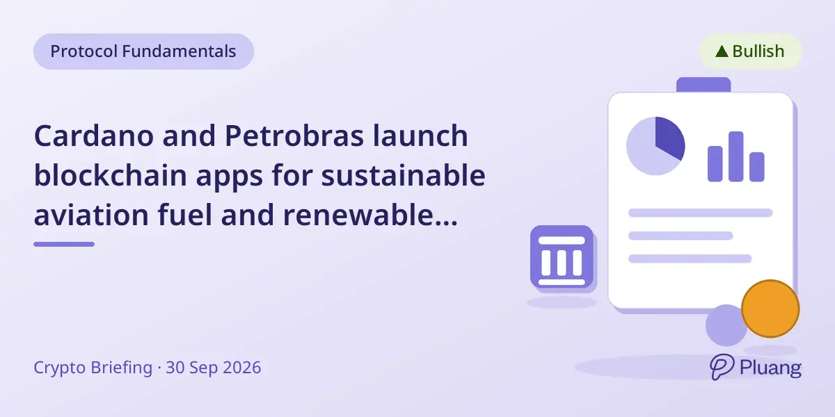 Cardano and Petrobras launch blockchain apps for sustainable aviation fuel and renewable diesel supply chains.