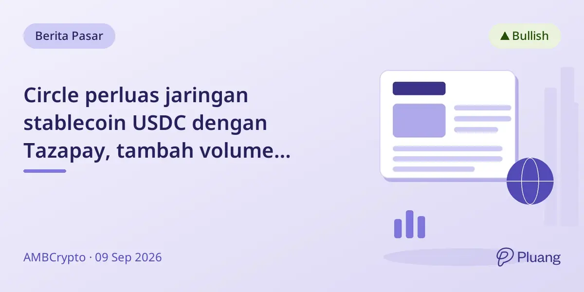 Circle perluas jaringan stablecoin USDC dengan Tazapay, tambah volume pembayaran $25 miliar dan 100+ pasar.