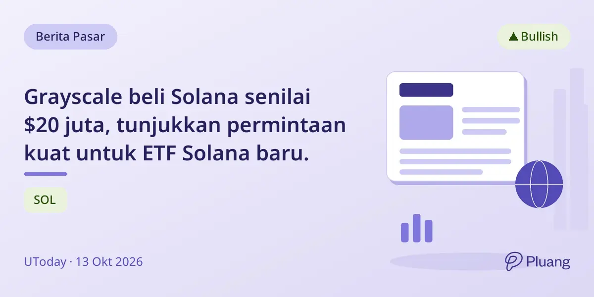 Grayscale beli Solana senilai $20 juta, tunjukkan permintaan kuat untuk ETF Solana baru.