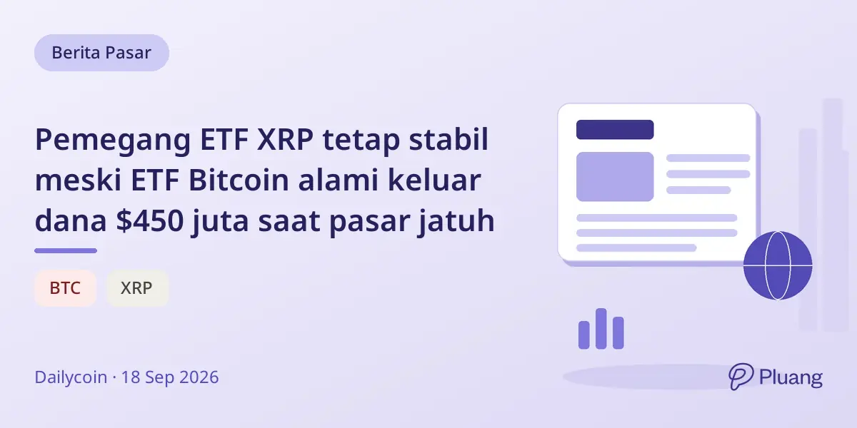 Pemegang ETF XRP tetap stabil meski ETF Bitcoin alami keluar dana $450 juta saat pasar jatuh