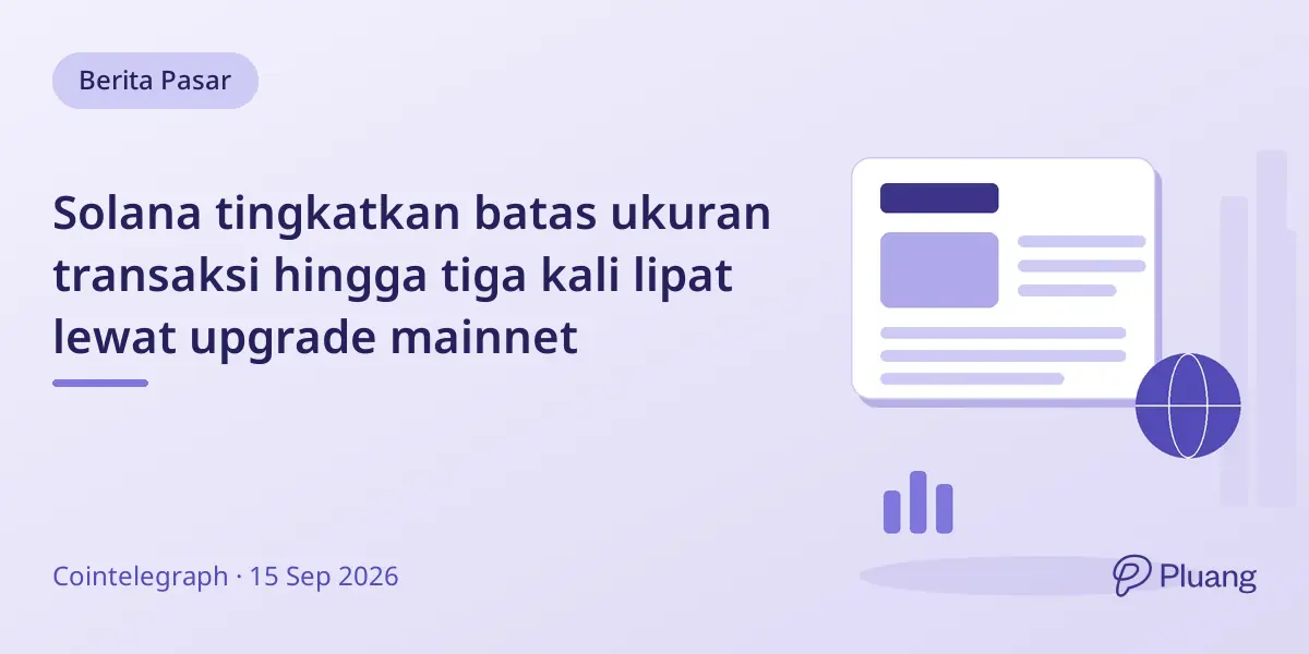 Solana tingkatkan batas ukuran transaksi hingga tiga kali lipat lewat upgrade mainnet