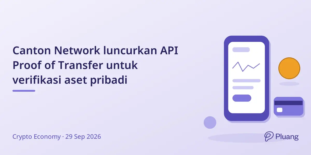 Canton Network luncurkan API Proof of Transfer untuk verifikasi aset pribadi