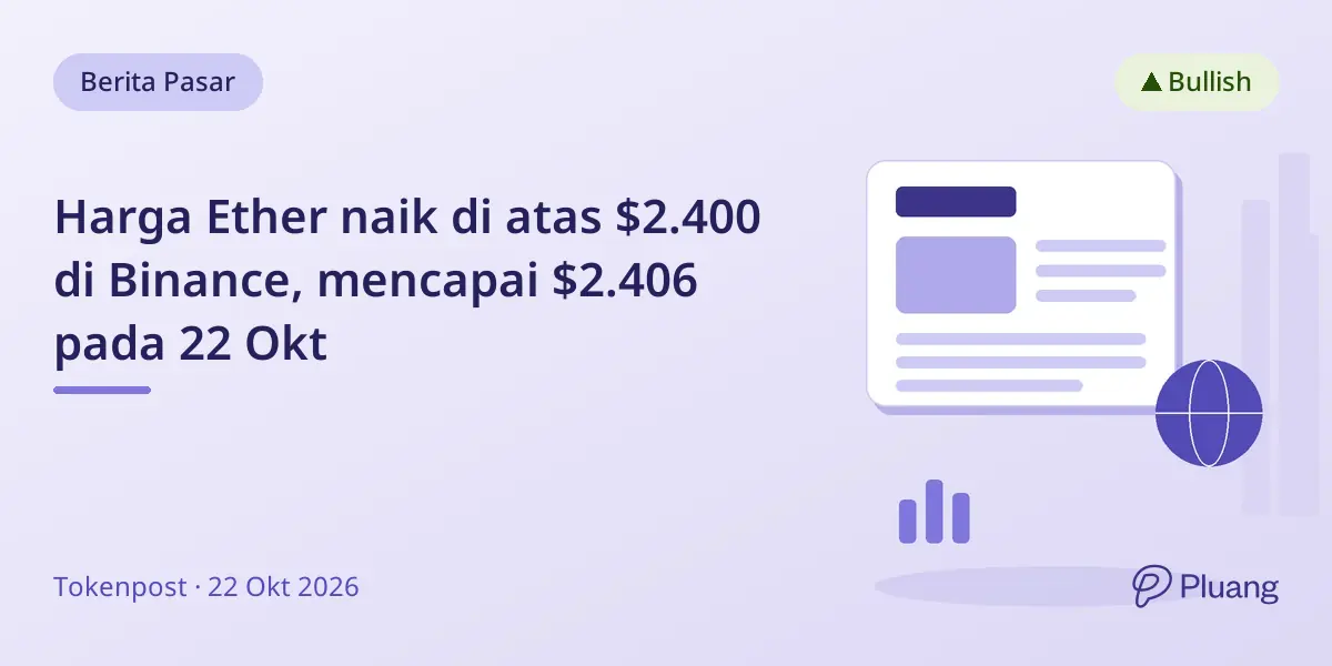 Harga Ether naik di atas $2.400 di Binance, mencapai $2.406 pada 22 Okt