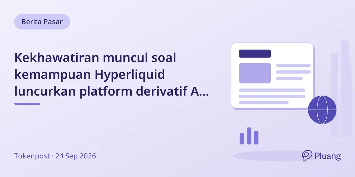 Kekhawatiran muncul soal kemampuan Hyperliquid luncurkan platform derivatif AS dengan likuiditas kuat.