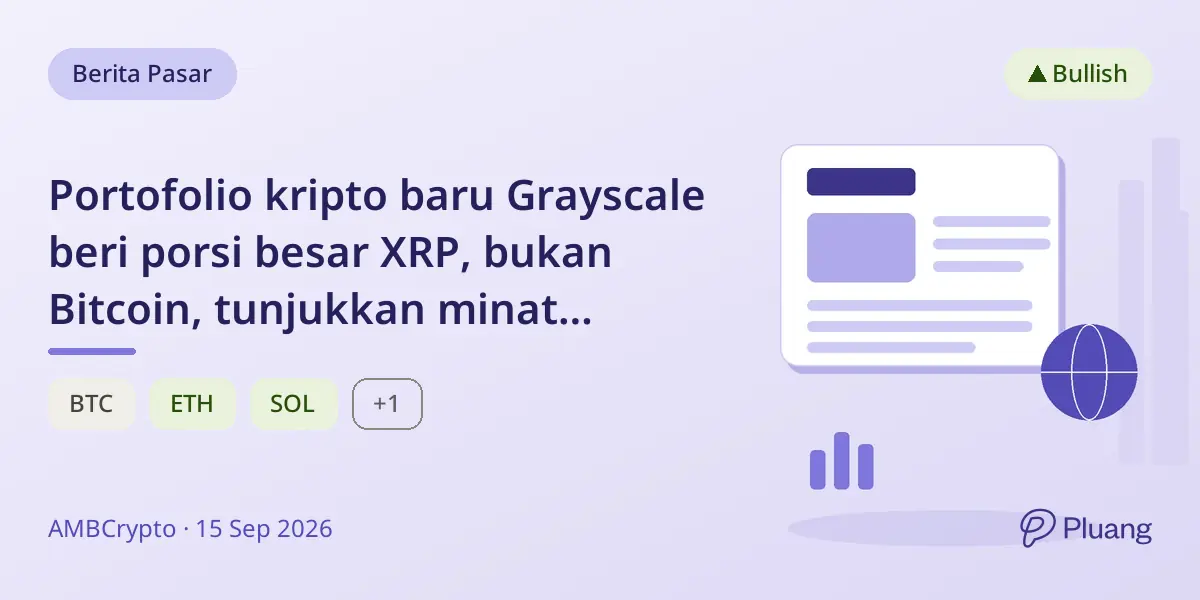 Portofolio kripto baru Grayscale beri porsi besar XRP, bukan Bitcoin, tunjukkan minat altcoin meningkat.