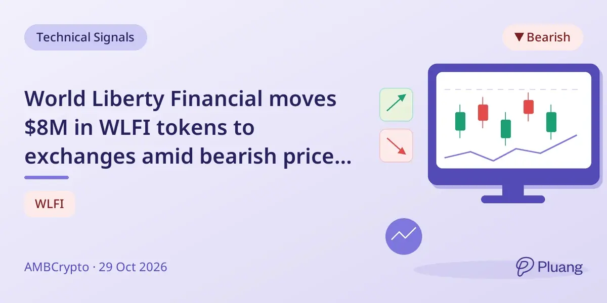 World Liberty Financial moves $8M in WLFI tokens to exchanges amid bearish price pressure.