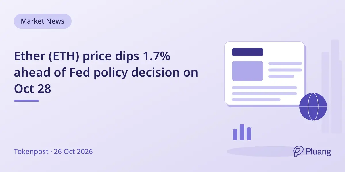 Ether (ETH) price dips 1.7% ahead of Fed policy decision on Oct 28