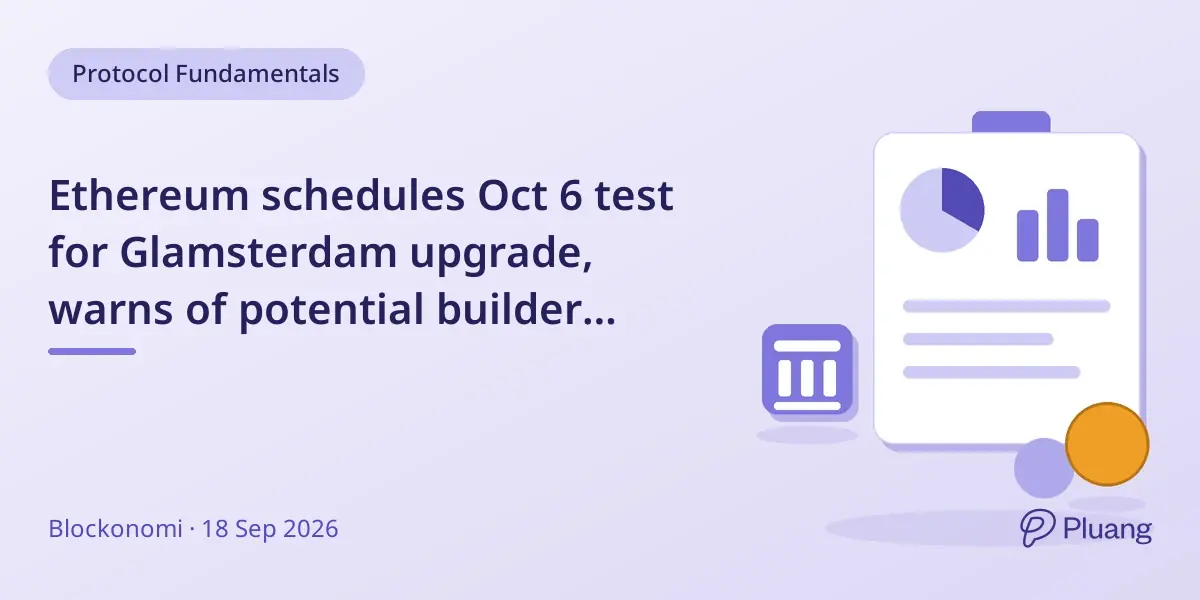 Ethereum schedules Oct 6 test for Glamsterdam upgrade, warns of potential builder identity attacks.