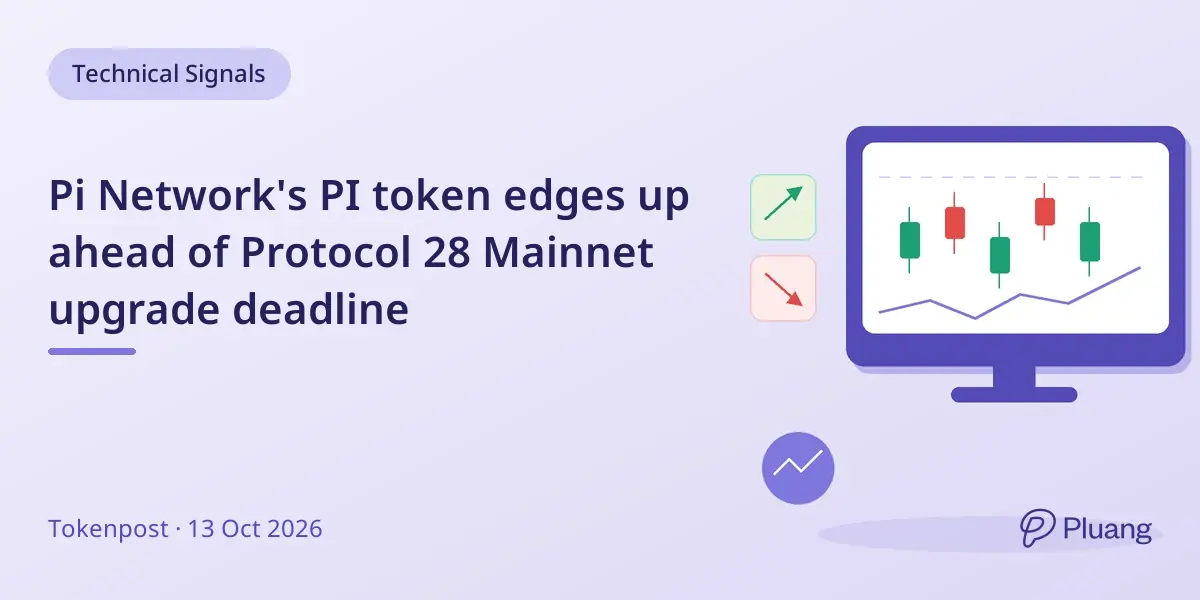 Pi Network's PI token edges up ahead of Protocol 28 Mainnet upgrade deadline