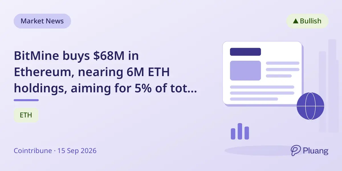 BitMine buys $68M in Ethereum, nearing 6M ETH holdings, aiming for 5% of total supply.