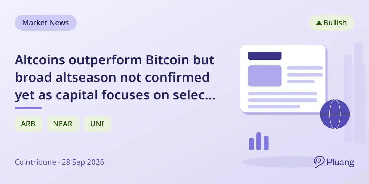 Altcoins outperform Bitcoin but broad altseason not confirmed yet as capital focuses on select projects.