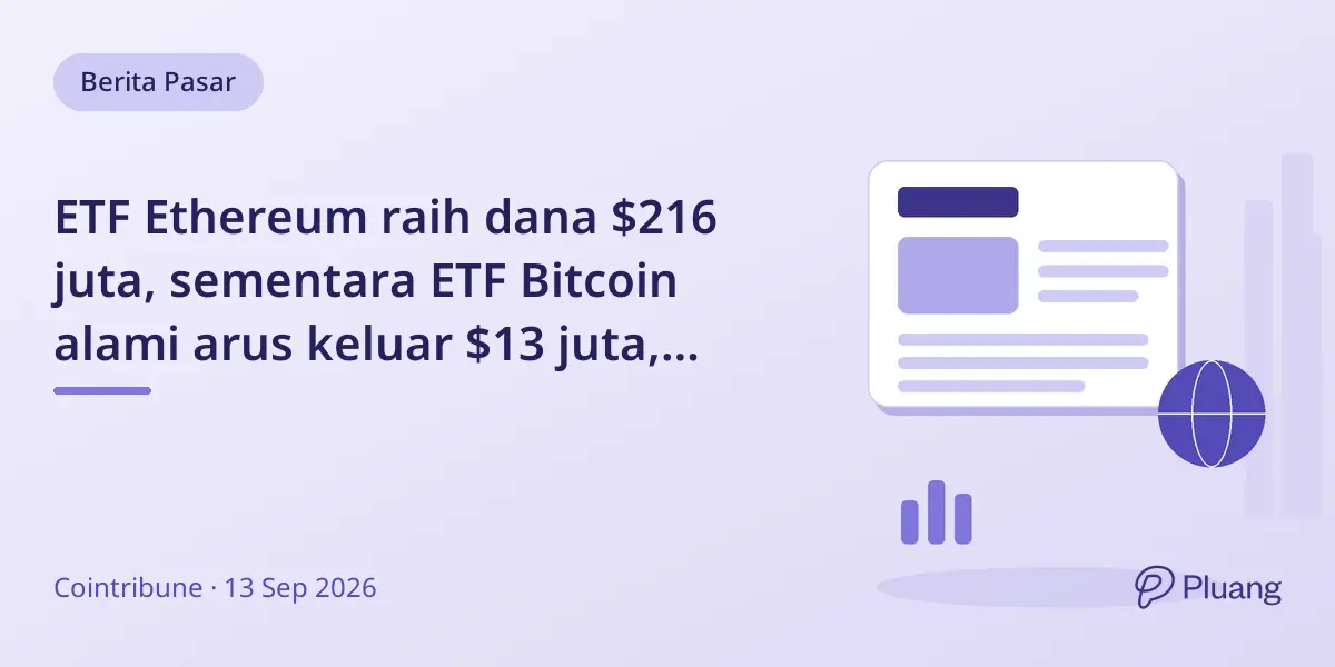 ETF Ethereum raih dana $216 juta, sementara ETF Bitcoin alami arus keluar $13 juta, tanda pergeseran minat investor kripto.