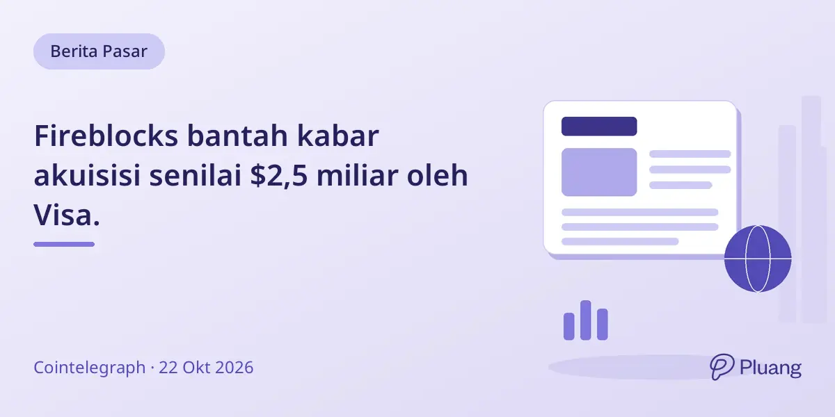 Fireblocks bantah kabar akuisisi senilai $2,5 miliar oleh Visa.