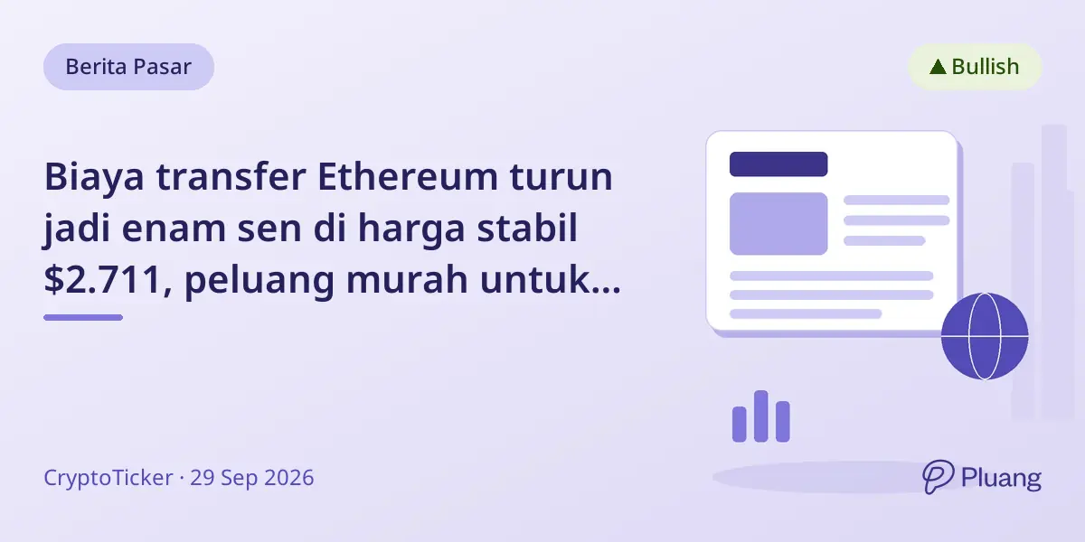 Biaya transfer Ethereum turun jadi enam sen di harga stabil $2.711, peluang murah untuk pindahkan dana.