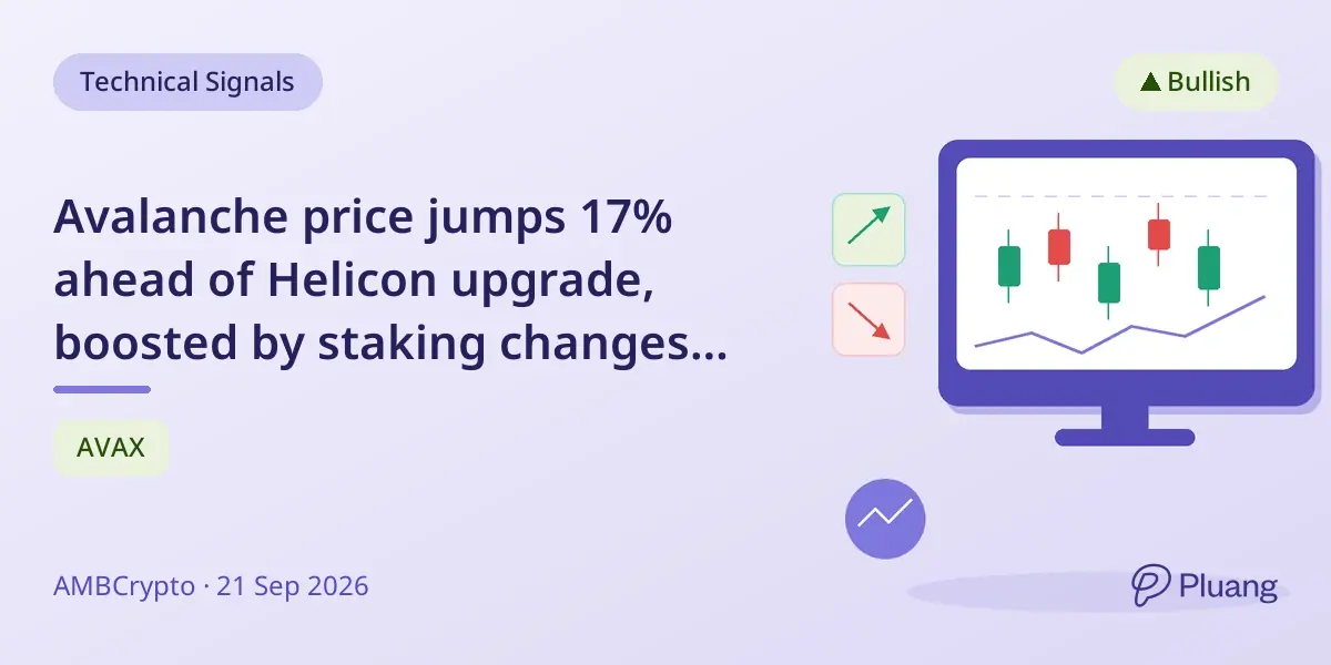 Avalanche price jumps 17% ahead of Helicon upgrade, boosted by staking changes and strong trading.