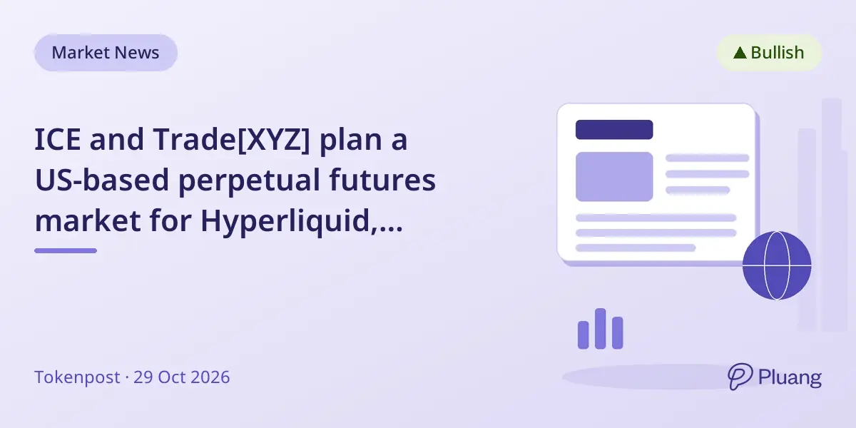ICE and Trade[XYZ] plan a US-based perpetual futures market for Hyperliquid, pending approval.