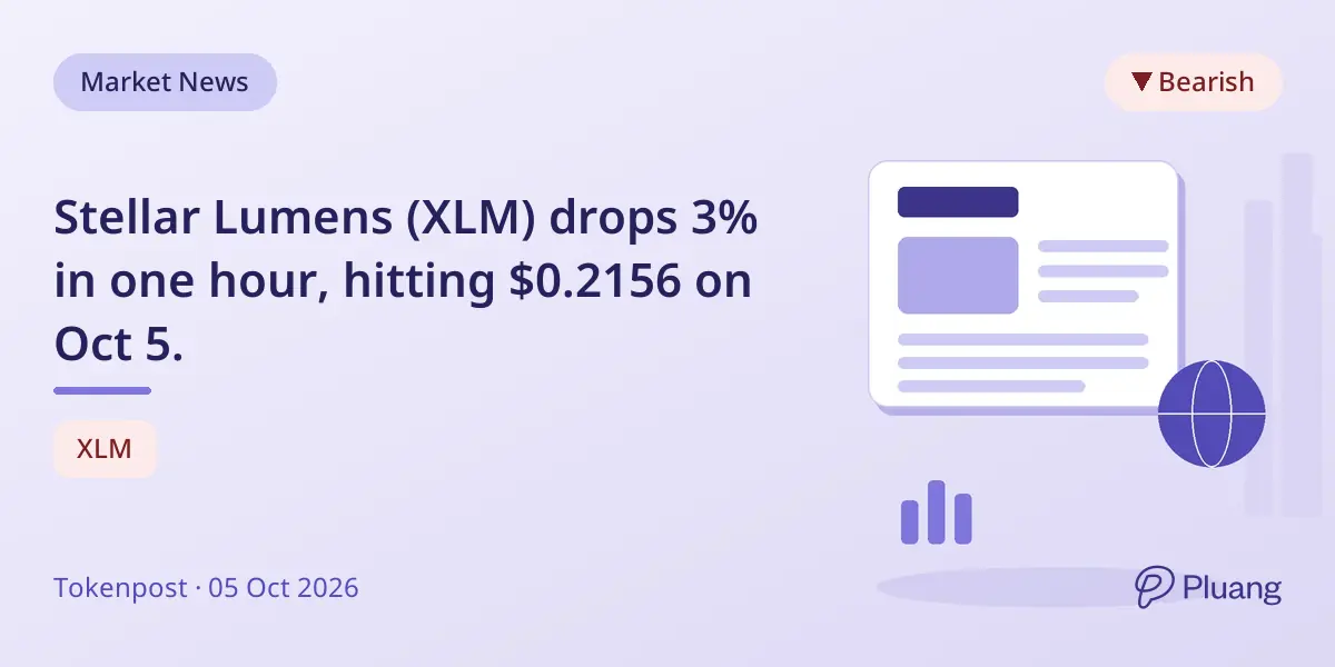 Stellar Lumens (XLM) drops 3% in one hour, hitting $0.2156 on Oct 5.